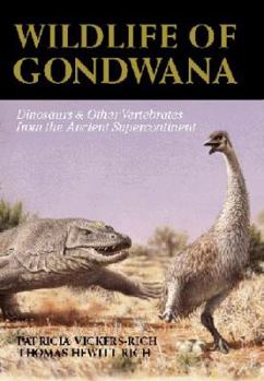 Hardcover Wildlife of Gondwana: Dinosaurs and Other Vertebrates from the Ancient Supercontinent Book