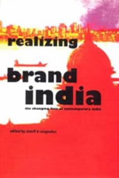Hardcover Realizing Brand India: The Changing Face of Contemporary India Book