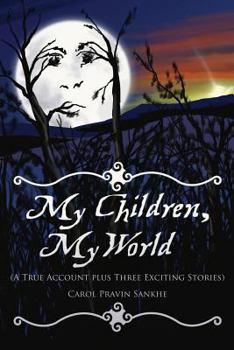 Paperback My Children, My World (A True Account plus Three Exciting Stories) Book