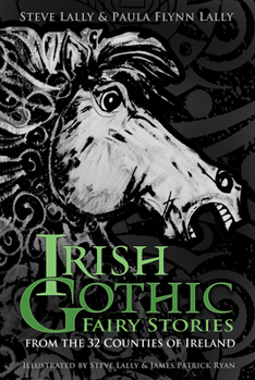 Paperback Irish Gothic Fairy Stories: From the 32 Counties of Ireland Book