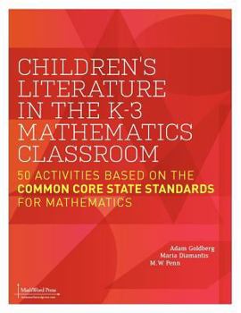 Paperback Children's Literature in the K-3 Mathematics Classroom: 50 Activities Based on the Common Core State Standards for Mathematics Book