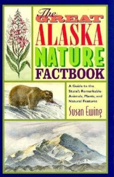 Paperback The Great Alaska Nature Factbook: A Guide to the State's Remarkable Animals, Plants, and Natural Features Book