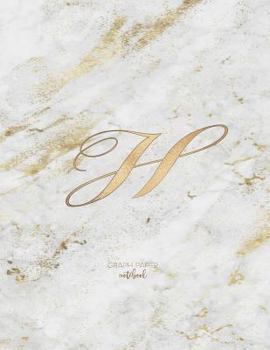 Paperback Graph Paper Notebook: Marble Elegant Gold Monogram Letter H Grid and Quad Rule (8.5x11) Composition Notebook for Students Book