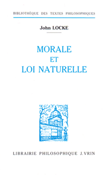 John Locke: Textes Sur La Loi Naturelle, La Morale Et La Religion