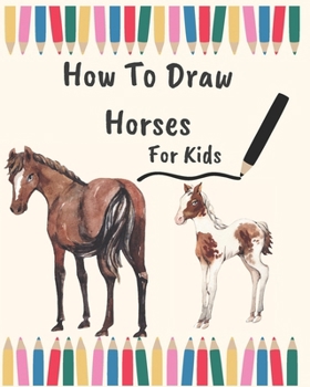 Paperback How To Draw Horses For Kids Book