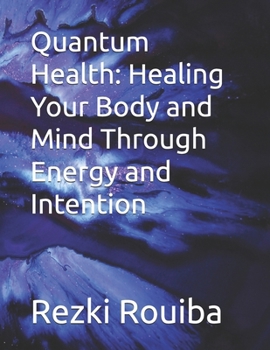Paperback Quantum Health: Healing Your Body and Mind Through Energy and Intention Book