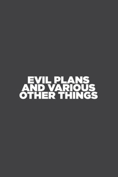 Paperback Evil Plans and Various Other Things: work notebook and journal, 6 x 9 inches, 100 pages (lined and blank) Book