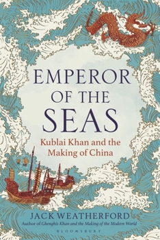 Hardcover Emperor of the Seas: Kublai Khan and the Making of China Book