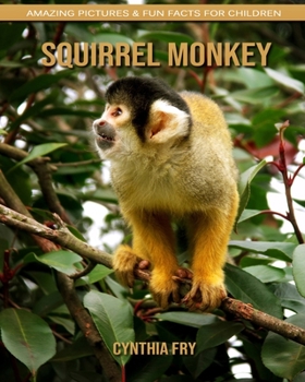 Squirrel monkey: Amazing Pictures & Fun Facts for Children