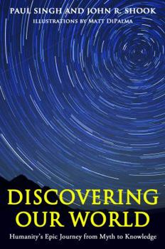 Paperback Discovering Our World: Humanity's Epic Journey from Myth to Knowledge Book