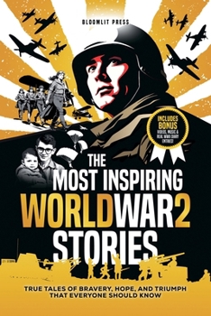 Paperback The Most Inspiring World War 2 Stories: The Most Inspiring World War 2 Stories Book