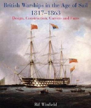 British Warships in the Age of Sail 1817-1863: Design, Construction, Careers & Fates - Book #4 of the British Warships in the Age of Sail