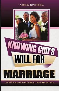 Paperback Knowing God's Will for Marriage: An Expose on God's Will for Marriage Book