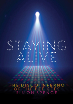 Paperback Staying Alive: The Disco Inferno of the Bee Gees Book