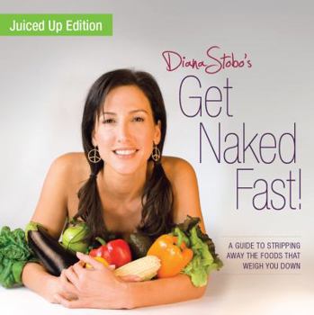 Paperback Get Naked Fast! Juiced up Edition : Stripping Away the Foods That Weigh You Down Book