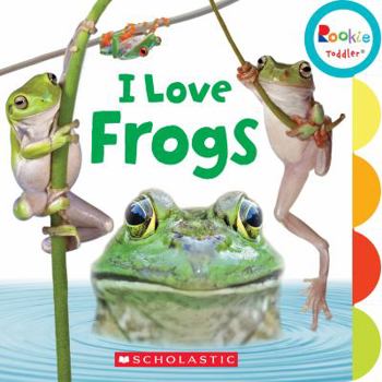 Board book I Love Frogs (Rookie Toddler) Book