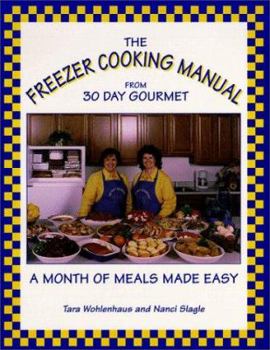 Paperback The Freezer Cooking Manual from 30 Day Gourmet: A Month of Meals Made Easy Book