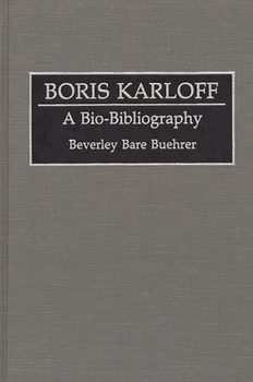 Hardcover Boris Karloff: A Bio-Bibliography Book