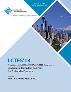 Paperback Lctes 13 Proceedings of the 2013 ACM Sigplan/Sigbed Conference on Languages, Compilers and Tools for Embedded Systems Book