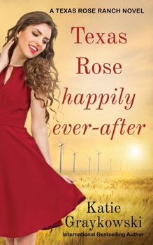 Paperback Texas Rose Happily Ever-After: A Texas Rose Ranch Novel Book 5 Book