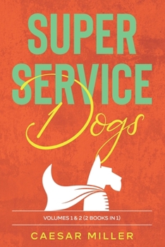 Paperback Super Service Dogs Volume 1 & 2 (2 Books In 1) Book