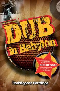 Paperback Dub in Babylon: Understanding the Evolution and Significance of Dub Reggae in Jamaica and Britain from King Tubby to Post-Punk Book