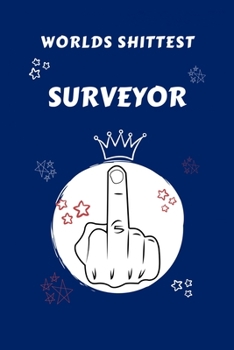 Paperback Worlds Shittest Surveyor: Perfect Gag Gift For The Worlds Shittest Surveyor - Blank Lined Notebook Journal - 100 Pages 6 x 9 Format - Office - W Book