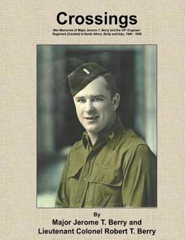 Paperback Crossings: War Memories of Major Jerome T. Berry and the 19th Engineer Regiment (Combat) in North Africa, Sicily and Italy, 1940 - 1945 Book