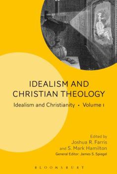 Hardcover Idealism and Christian Theology: Idealism and Christianity Volume 1 Book