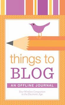 Paperback Things to Blog: An Offline Journal Book