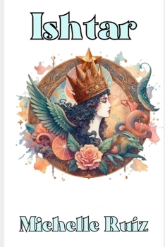 Ishtar: Pasiones al límite (Mitos y Pasiones) (Spanish Edition)