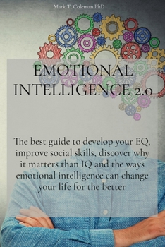 Paperback Emotional Intelligence 2.0: The best guide to develop your EQ, improve social skills, discover why it matters than IQ and the ways emotional intel Book