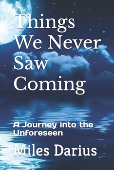 Paperback Things We Never Saw Coming: A Journey into the Unforeseen Book