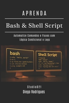 Paperback APRENDA Bash & Shell Script: Automatize Comandos e Fluxos com Lógica Condicional e Logs [Portuguese] Book