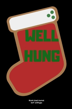 WELL HUNG: Journal notebook Diary for inspiration Blank Lined Travel Journal to Write In Ideas and to do list planner