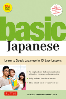 Paperback Basic Japanese: Learn to Speak Japanese in 10 Easy Lessons (Fully Revised and Expanded with Manga Illustrations, Audio Downloads & Jap Book