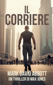 Il Corriere (Un Thriller Di Max Jones) (Italian Edition)