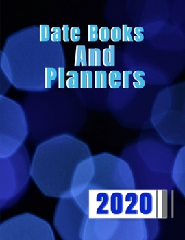 Paperback Date Books And Planners 2020: Time Organizer Daily Planner, Pretty Simple Planners 2020 Planner Weekly and Monthly, Calendar Schedule + Academic Org Book