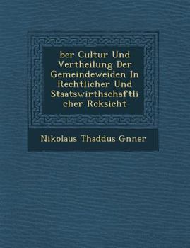 Über Cultur und Vertheilung der Gemeindeweiden in rechtlicher und staatswirthschaftlicher Rücksicht