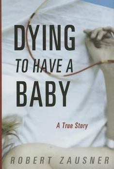 Hardcover Dying to Have a Baby: A True Story Book