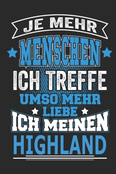 Je mehr Menschen ich treffe umso mehr liebe ich meinen Highland: Pferde Notizbuch, Geschenk Buch mit 110 linierten Seiten (German Edition)
