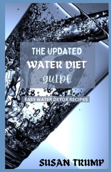 Paperback The Updated Water Diet Guide: Easy water detox recipes Book