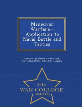Maneuver Warfare--Application to Naval Battle and Tactics - War College Series