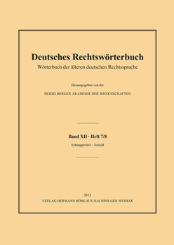 Deutsches Rechtsworterbuch: Worterbuch Der Alteren Deutschen Rechtssprache.Bd. XII, Heft 7/8 - Schnappreitel-Schuld