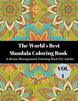 Paperback The world's best mandala coloring book A Stress Management Coloring Book for adults: Beautiful Mandalas For Serenity & Stress-Relief 40 Mandalas Stres Book