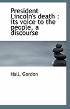 Paperback President Lincoln's Death: Its Voice to the People, a Discourse Book