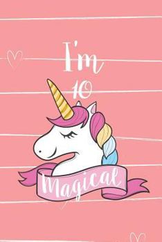 Paperback I'm 10 Magical: 10th Birthday Unicorn Diary For Girls Book
