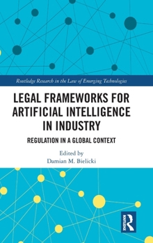 Hardcover Legal Frameworks for Artificial Intelligence in Industry: Regulation in a Global Context Book