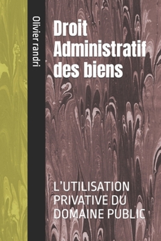 Paperback Droit Administratif des biens: L'Utilisation Privative Du Domaine Public [French] Book