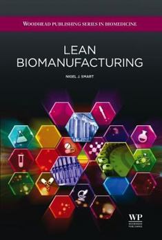 Hardcover Lean Biomanufacturing: Creating Value Through Innovative Bioprocessing Approaches Book